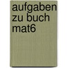 Aufgaben Zu Buch Mat6 door Lothar Tschampel