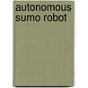 Autonomous Sumo Robot door Alfredo Setiabudi