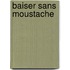 Baiser Sans Moustache