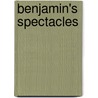 Benjamin's Spectacles door Spring Ulmer