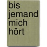 Bis jemand mich hört door Birgit *Merlynn Wagner