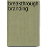 Breakthrough Branding by Catherine Kaputa