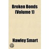 Broken Bonds Volume 1 door Hawley Smart