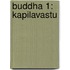 Buddha 1: Kapilavastu