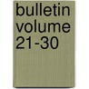Bulletin Volume 21-30 door United States Division of Entomology