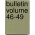 Bulletin Volume 46-49