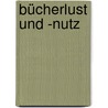 Bücherlust und -nutz door Kristina Acker