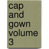 Cap and Gown Volume 3 by R.L. Paget