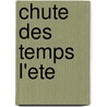 Chute Des Temps L'Ete by Bernard Noel