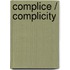 Complice / Complicity