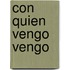 Con Quien Vengo Vengo