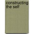 Constructing the Self