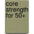 Core Strength for 50+