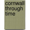 Cornwall Through Time door Derek Tait
