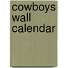 Cowboys Wall Calendar by Willowcreek Press