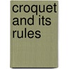 Croquet and Its Rules door Charles Jacobus