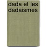 Dada Et Les Dadaismes door Marc Dachy
