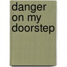 Danger on My Doorstep door Linda Schubert