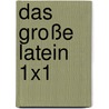 Das Große Latein 1x1 by Fabian von Loewenfeld