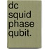 Dc Squid Phase Qubit.