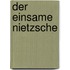 Der Einsame Nietzsche