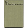 Der Fünf-Sterne-Mann door Irene Neuhöfer