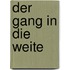 Der Gang in die Weite