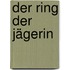 Der Ring Der Jägerin