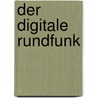 Der digitale Rundfunk by Christian Ries