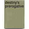 Destiny's Prerogative by Karen Michelle Nutt
