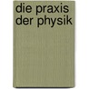Die Praxis der Physik by Allan Janik