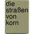 Die Straßen von Korn
