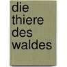 Die Thiere Des Waldes door E. A 1806 Rossmassler