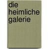 Die heimliche Galerie by Karl Gengenbach