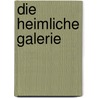 Die heimliche Galerie door Karl Gengenbach