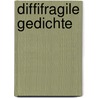 Diffifragile Gedichte door Karl Alfred Erber