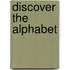 Discover The Alphabet