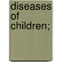 Diseases of Children;