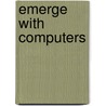 Emerge with Computers door Kyle Gower-Winter