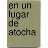 En Un Lugar De Atocha door Santiago García-Clairac