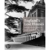 England's Lost Houses door Giles Worsley