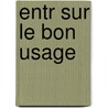 Entr Sur Le Bon Usage by Jean Grenier