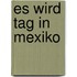 Es wird Tag in Mexiko