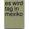 Es wird Tag in Mexiko by Lydia Nehring