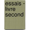 Essais - Livre Second door Michel De Montaigne
