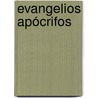 Evangelios apócrifos door Author Autores Varios