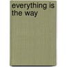 Everything is the Way by Elihu Genmyo Smith