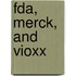 Fda, Merck, And Vioxx