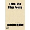 Fame, and Other Poems by Barnard Shipp