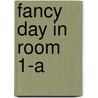 Fancy Day in Room 1-A by Jane O'Connor